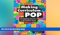 Big Deals  Making Curriculum Pop: Developing Literacies in All Content Areas  Best Seller Books