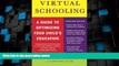 Big Deals  Virtual Schooling: A Guide to Optimizing Your Child s Education  Best Seller Books Most