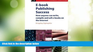 Big Deals  E-book Publishing Success: How Anyone Can Write, Compile and Sell E-Books on the