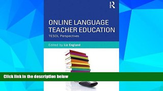 Big Deals  Online Language Teacher Education: TESOL Perspectives  Best Seller Books Most Wanted