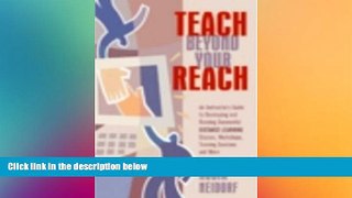 Big Deals  Teach Beyond Your Reach: An Instructor s Guide to Developing and Running Successful