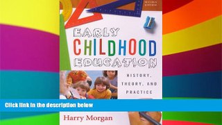Big Deals  Early Childhood Education: History, Theory, and Practice  Free Full Read Most Wanted