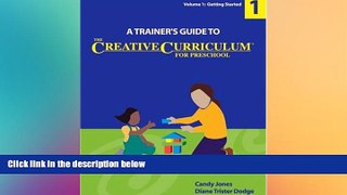 Big Deals  Trainers Guide to the Creative Curriculum for Preschool, Volume 1: Getting Started