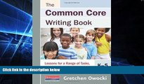 Big Deals  The Common Core Writing Book, K-5: Lessons for a Range of Tasks, Purposes, and