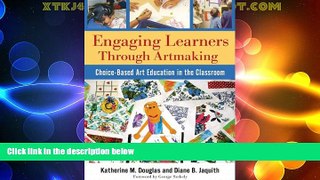 Big Deals  Engaging Learners Through Artmaking: Choice-Based Art Education in the Classroom  Free