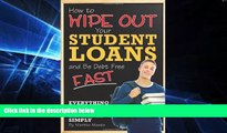 Big Deals  How to Wipe Out Your Student Loans and Be Debt Free Fast: Everything You Need to Know