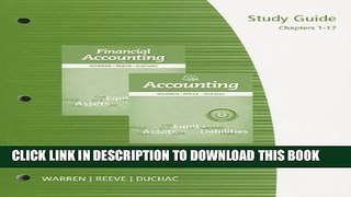 New Book Study Guide, Chapters 1-17 for Warren/Reeve/Duchac s Accounting, 25th and Financial