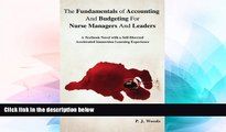 Big Deals  The Fundamentals of Accounting And Budgeting For Nurse Managers And Leaders: A Textbook