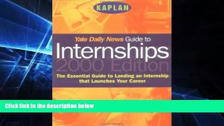 Must Have PDF  Yale Daily News Guide to Internships 2000  Best Seller Books Most Wanted