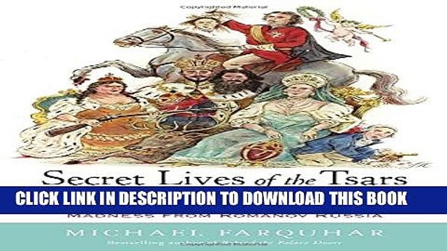 [PDF] Secret Lives of the Tsars: Three Centuries of Autocracy, Debauchery, Betrayal, Murder, and