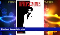 Big Deals  Hip Hop Enomics (Volume 1)  Free Full Read Most Wanted