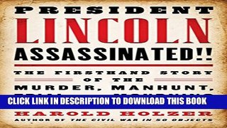 [PDF] President Lincoln Assassinated!!: the Firsthand Story of the Murder, Manhunt, Tr: (A Special