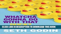 New Book Whatcha Gonna Do with That Duck?: And Other Provocations, 2006-2012