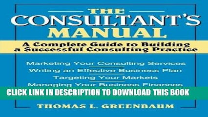 New Book The Consultant s Manual: A Complete Guide to Building a Successful Consulting Practice