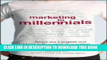 [PDF] Marketing to Millennials: Reach the Largest and Most Influential Generation of Consumers
