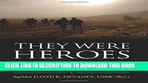 [PDF] They Were Heroes: A Sergeant Major s Tribute to Combat Marines of Iraq and Afghanistan Full