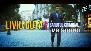 Liviu Guta - Ai sarutul criminal OFFICIAL VIDEO 2016)
