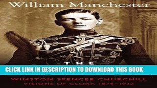 New Book The Last Lion: Winston Spencer Churchill: Visions of Glory 1874-1932