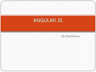 ANGULAR. JS Online Training By MaxMunsu
