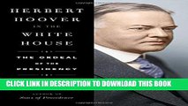 New Book Herbert Hoover in the White House: The Ordeal of the Presidency