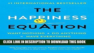 New Book The Happiness Equation: Want Nothing + Do Anything = Have Everything