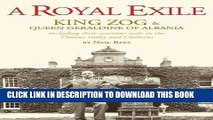 [PDF] A Royal Exile: King Zog and Queen Geraldine, Including Their Wartime Exile in the Thames