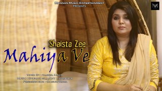Mahiya Ve I Shaista Zee I Mannan Music I New Punjabi Songs 2016