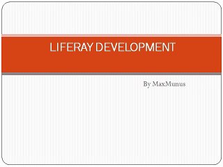 LIFERAY DEVELOPMENT Real Time Online Training By MaxMunus