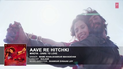 AAVE RE HITCHKI Full Audio Song _ MIRZYA _ Shankar Ehsaan Loy_Rakeysh Omprakash Mehra _ Gulzar