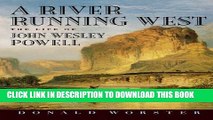 [PDF] A River Running West: The Life of John Wesley Powell Full Online