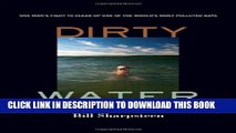 [PDF] Dirty Water: One Man s Fight to Clean Up One of the World s Most Polluted Bays Full Collection