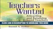New Book Teachers Wanted: Attracting and Retaining Good Teachers