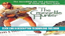 [PDF] The Crocodile Hunter: The Incredible Life and Adventures of Steve and Terri Irwin Full