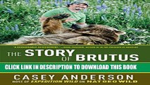 [PDF] The Story of Brutus: My Life with Brutus the Bear and the Grizzlies of North America Full