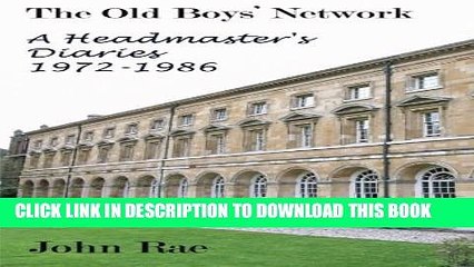 [PDF] The Old Boys Network: A Headmaster s Diaries 1972-1986 Full Colection
