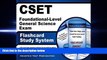 there is  CSET Foundational-Level General Science Exam Flashcard Study System: CSET Test Practice