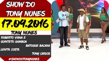 SHOW DO TONY NUNES (17.09.2016) PARTE 02 DE 02 - HDTV || 720p
