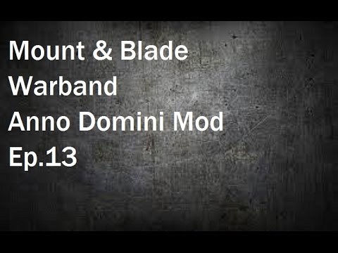 Mount & Blade Warband: Anno Domini Mod Ep.13