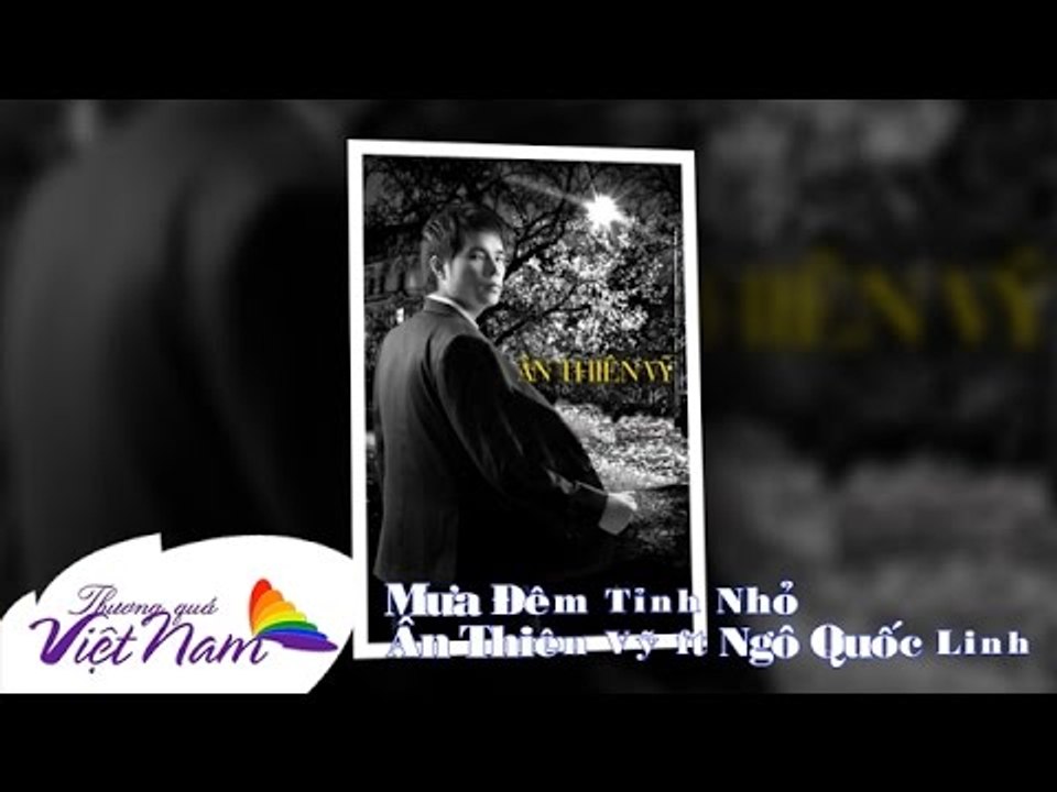 Mưa Đêm Tỉnh Nhỏ - Ân Thiên Vỹ ft Ngô Quốc Linh [Official]