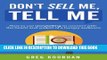 [PDF] Don t Sell Me, Tell Me: How to use storytelling to connect with the hearts and wallets of a