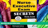 behold  Nurse Executive Exam Secrets Study Guide: Nurse Executive Test Review for the Nurse