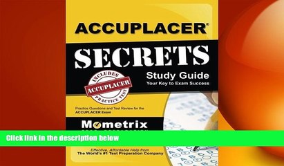 complete  ACCUPLACER Secrets Study Guide: Practice Questions and Test Review for the ACCUPLACER Exam