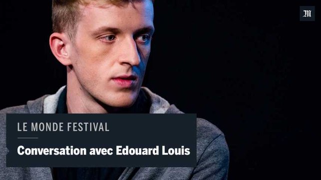 Edouard Louis : Je ne me pose pas la question de si je suis gentil mais de si je dis la vérité
