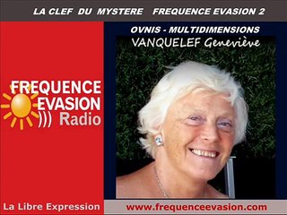 OVNIS et MULTI DIMENSIONS - Geneviève Vanquelef sur Fréquence Evasion
