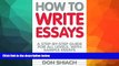 complete  How to Write Essays: A Step-By-Step Guide for All Levels, with Sample Essays
