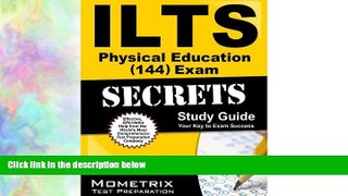 there is  ILTS Physical Education (144) Exam Secrets Study Guide: ILTS Test Review for the