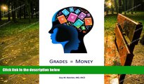 different   Grades Equal Money: A proven system to rapidly improve high school grades