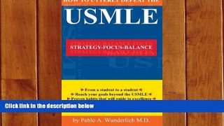complete  How to Utterly Defeat the USMLE: From a student to a student