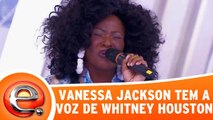 Vanessa Jackson canta igual à Whitney Houton