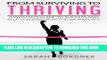 [PDF] From Surviving to Thriving: A Woman s Guide to Success and Self-Leadership in the Workplace